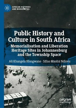Abbildung von Hlongwane / Ndlovu | Public History and Culture in South Africa | 1. Auflage | 2019 | beck-shop.de