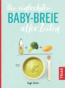 Abbildung von Rieber | Die einfachsten Babybreie aller Zeiten | 1. Auflage | 2019 | beck-shop.de
