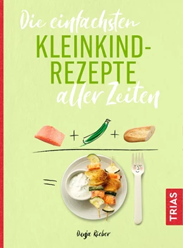 Abbildung von Rieber | Die einfachsten Kleinkind-Rezepte aller Zeiten | 1. Auflage | 2019 | beck-shop.de