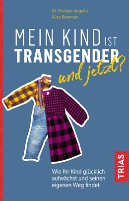 Abbildung von Angello / Bowman | Mein Kind ist transgender - und jetzt? | 1. Auflage | 2019 | beck-shop.de