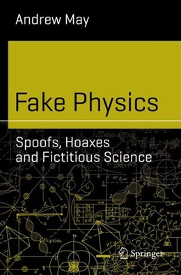 Abbildung von May | Fake Physics: Spoofs, Hoaxes and Fictitious Science | 1. Auflage | 2019 | beck-shop.de