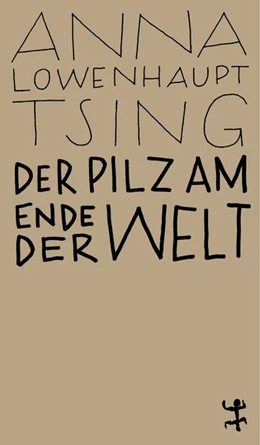 Abbildung von Lowenhaupt Tsing | Der Pilz am Ende der Welt | 1. Auflage | 2019 | beck-shop.de