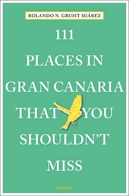 Abbildung von Suárez | 111 Places in Gran Canaria That You Shouldn't Miss | 1. Auflage | 2019 | beck-shop.de