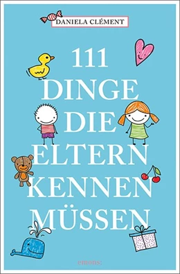 Abbildung von Clément | 111 Dinge, die Eltern kennen müssen | 1. Auflage | 2019 | beck-shop.de