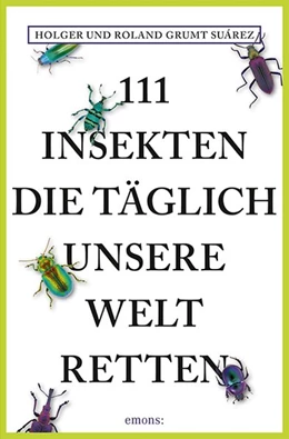 Abbildung von Grumt Suárez | 111 Insekten, die täglich unsere Welt retten | 1. Auflage | 2019 | beck-shop.de