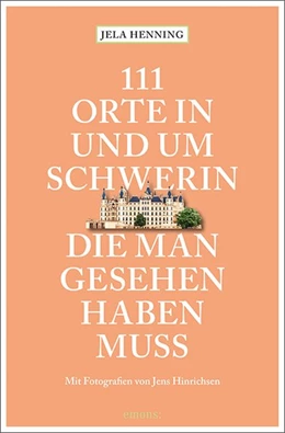 Abbildung von Henning | 111 Orte in und um Schwerin, die man gesehen haben muss | 1. Auflage | 2019 | beck-shop.de