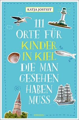 Abbildung von Josteit | 111 Orte für Kinder in Kiel, die man gesehen haben muss | 1. Auflage | 2019 | beck-shop.de