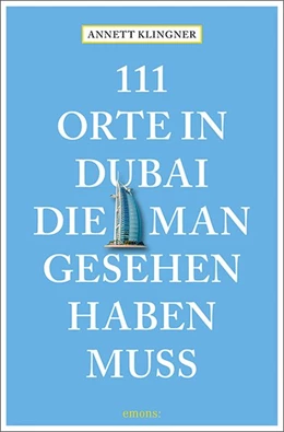 Abbildung von Klingner | 111 Orte in Dubai, die man gesehen haben muss | 1. Auflage | 2019 | beck-shop.de