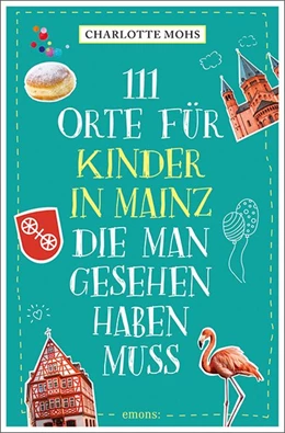Abbildung von Mohs | 111 Orte für Kinder in Mainz, die man gesehen haben muss | 1. Auflage | 2019 | beck-shop.de