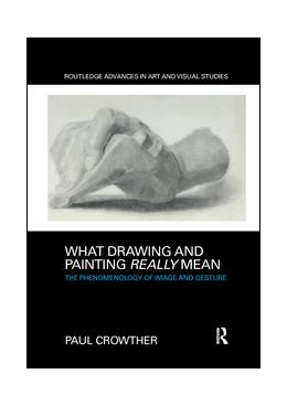 Abbildung von Crowther | What Drawing and Painting Really Mean | 1. Auflage | 2019 | beck-shop.de