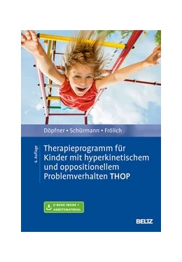 Abbildung von Döpfner / Schürmann | Therapieprogramm für Kinder mit hyperkinetischem und oppositionellem Problemverhalten THOP | 6. Auflage | 2019 | beck-shop.de