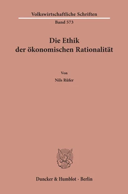 Abbildung von Rüfer | Die Ethik der ökonomischen Rationalität | 1. Auflage | 2019 | 573 | beck-shop.de
