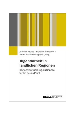 Abbildung von Faulde / Grünhäuser | Jugendarbeit in ländlichen Regionen | 1. Auflage | 2020 | beck-shop.de