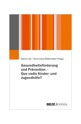 Abbildung von Liel / Rademaker | Gesundheitsförderung und Prävention – Quo vadis Kinder- und Jugendhilfe? | 1. Auflage | 2020 | beck-shop.de