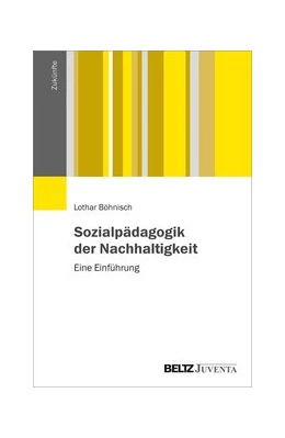 Abbildung von Böhnisch | Sozialpädagogik der Nachhaltigkeit | 1. Auflage | 2019 | beck-shop.de