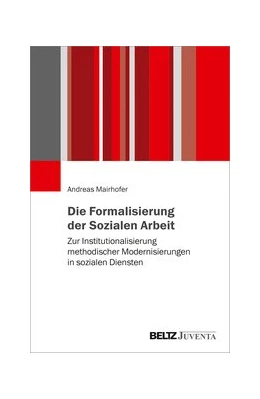Abbildung von Mairhofer | Formalisierungen in der Sozialen Arbeit | 1. Auflage | 2020 | beck-shop.de