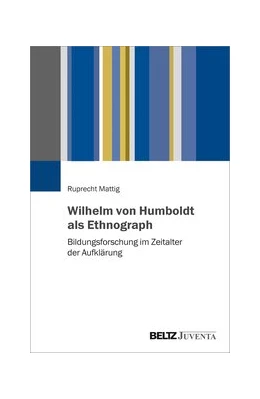 Abbildung von Mattig | Wilhelm von Humboldt als Ethnograph | 1. Auflage | 2019 | beck-shop.de