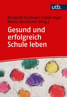 Abbildung von Seethaler / Giger | Gesund und erfolgreich Schule leben | 1. Auflage | 2019 | beck-shop.de