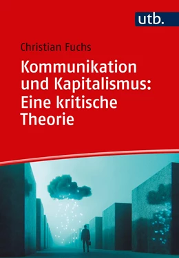 Abbildung von Fuchs | Kommunikation und Kapitalismus: Eine kritische Theorie | 1. Auflage | 2020 | beck-shop.de