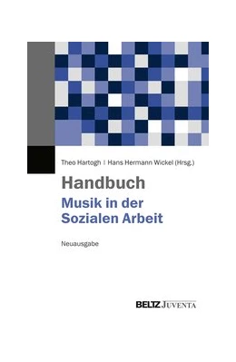 Abbildung von Hartogh / Wickel | Handbuch Musik in der Sozialen Arbeit | 1. Auflage | 2019 | beck-shop.de