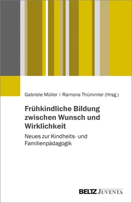 Abbildung von Müller / Thümmler | Frühkindliche Bildung zwischen Wunsch und Wirklichkeit | 1. Auflage | 2020 | beck-shop.de