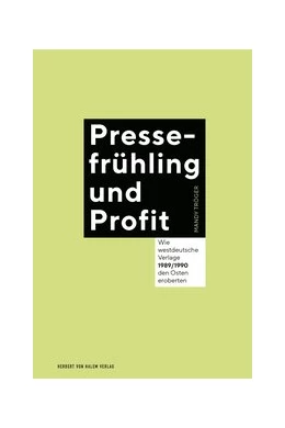 Abbildung von Tröger | Pressefrühling und Profit | 1. Auflage | 2019 | beck-shop.de