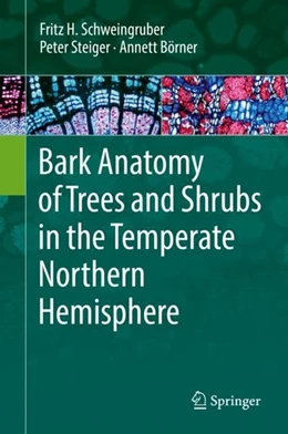 Abbildung von Schweingruber / Steiger | Bark Anatomy of Trees and Shrubs in the Temperate Northern Hemisphere | 1. Auflage | 2019 | beck-shop.de
