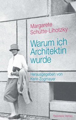 Abbildung von Schütte-Lihotzky / Zogmayer | Warum ich Architektin wurde | 1. Auflage | 2019 | beck-shop.de