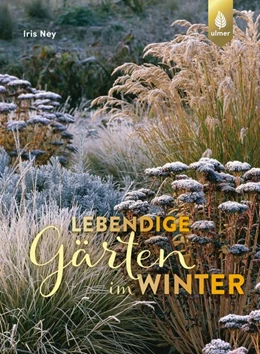 Abbildung von Ney | Lebendige Gärten im Winter | 1. Auflage | 2019 | beck-shop.de