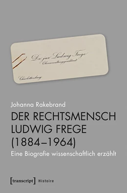 Abbildung von Rakebrand | Der Rechtsmensch Ludwig Frege (1884-1964) | 1. Auflage | 2019 | beck-shop.de