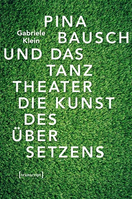 Abbildung von Klein | Pina Bausch und das Tanztheater | 1. Auflage | 2019 | beck-shop.de