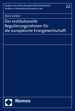 Abbildung von Schüler | Der institutionelle Regulierungsrahmen für die europäische Energiewirtschaft | 1. Auflage | 2019 | beck-shop.de