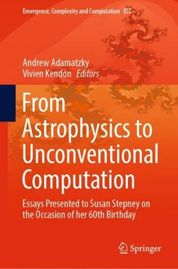 Abbildung von Adamatzky / Kendon | From Astrophysics to Unconventional Computation | 1. Auflage | 2019 | beck-shop.de