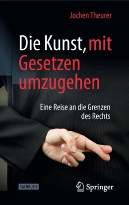 Abbildung von Theurer | Die Kunst, mit Gesetzen umzugehen | 1. Auflage | 2019 | beck-shop.de