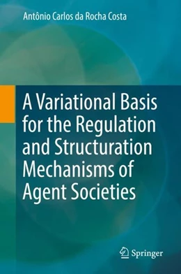 Abbildung von Da Rocha Costa | A Variational Basis for the Regulation and Structuration Mechanisms of Agent Societies | 1. Auflage | 2019 | beck-shop.de