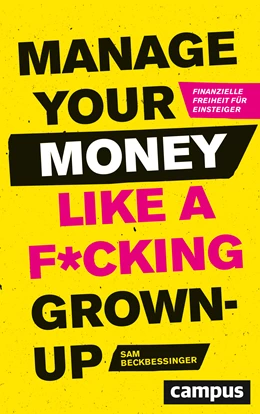 Abbildung von Beckbessinger | Manage Your Money like a F*cking Grown-up | 1. Auflage | 2019 | beck-shop.de