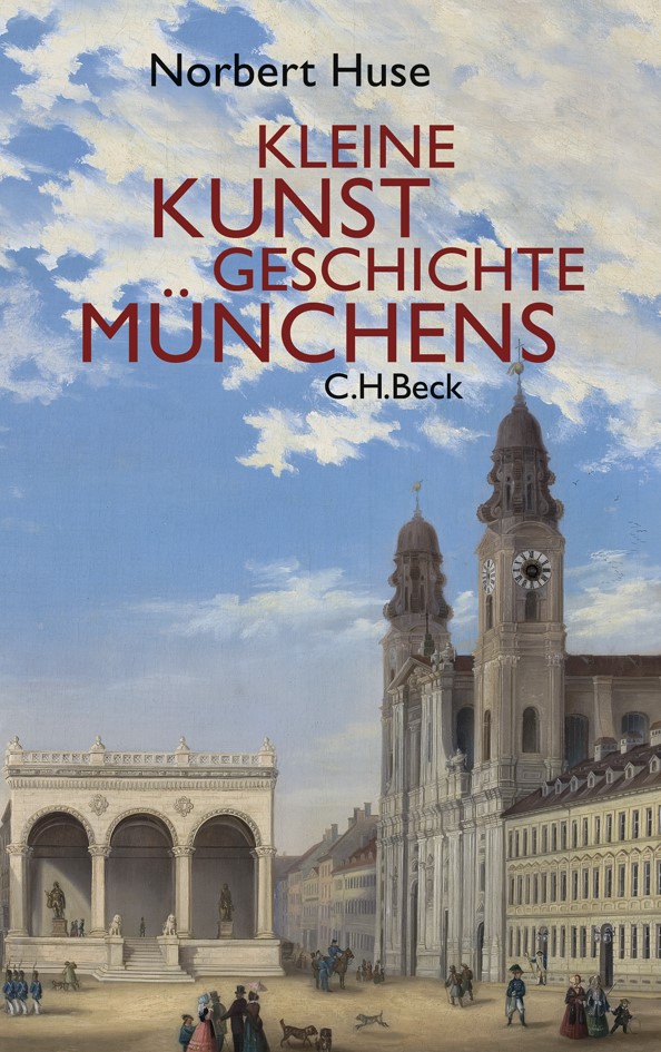 Cover: Huse, Norbert, Kleine Kunstgeschichte Münchens