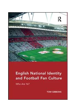 Abbildung von Gibbons | English National Identity and Football Fan Culture | 1. Auflage | 2019 | beck-shop.de