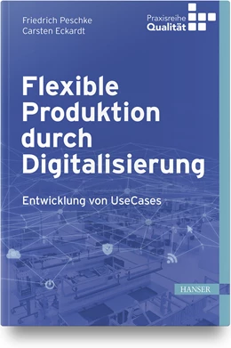 Abbildung von Peschke / Eckardt | Flexible Produktion durch Digitalisierung | 1. Auflage | 2019 | beck-shop.de