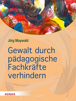Abbildung von Maywald | Gewalt durch pädagogische Fachkräfte verhindern | 1. Auflage | 2019 | beck-shop.de
