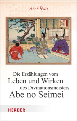 Abbildung von Ryoi | Die Erzählungen vom Leben und Wirken des Divinationsmeisters Abe no Seimei | 1. Auflage | 2021 | beck-shop.de