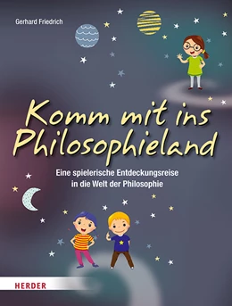 Abbildung von Friedrich | Komm mit ins Philosophieland | 1. Auflage | 2019 | beck-shop.de