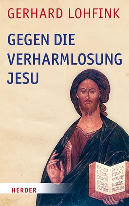 Abbildung von Lohfink | Gegen die Verharmlosung Jesu | 1. Auflage | 2019 | beck-shop.de