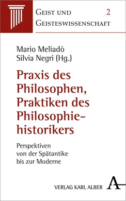 Abbildung von Meliadò / Negri | Praxis des Philosophierens, Praktiken der Historiographie | 1. Auflage | 2019 | beck-shop.de