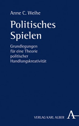 Abbildung von Weihe | Politisches Spielen | 1. Auflage | 2019 | beck-shop.de