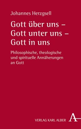 Abbildung von Herzgsell | Gott über uns - Gott unter uns - Gott in uns | 1. Auflage | 2019 | beck-shop.de