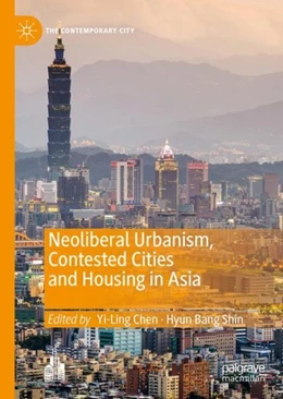 Abbildung von Chen / Shin | Neoliberal Urbanism, Contested Cities and Housing in Asia | 1. Auflage | 2019 | beck-shop.de