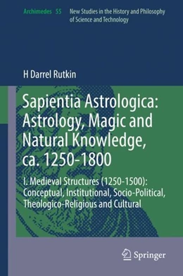 Abbildung von Rutkin | Sapientia Astrologica: Astrology, Magic and Natural Knowledge, ca. 1250-1800 | 1. Auflage | 2019 | beck-shop.de