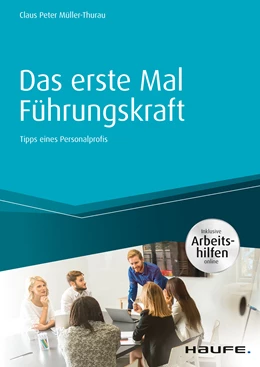 Abbildung von Müller-Thurau | Das erste Mal Führungskraft - inkl. Arbeitshilfen online | 1. Auflage | 2019 | beck-shop.de