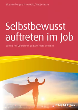 Abbildung von Nürnberger / Hölzl | Selbstbewusst auftreten im Job | 1. Auflage | 2019 | beck-shop.de